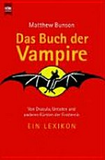 Das Buch der Vampire: von Dracula, Untoten und anderen Fürsten der Finsternis ; ein Lexikon