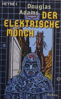 ¬Der¬ elektrische Mönch: Dirk Gentlys holistische Detektei ; Roman