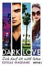 Dark Love 1: Dich darf ich nicht lieben ; Roman