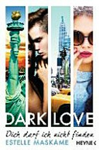 Dark Love 2: Dich darf ich nicht finden ; Roman