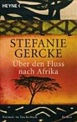 Über den Fluss nach Afrika: Roman ; 4. Band der Reihe um die Inqaba-Farm