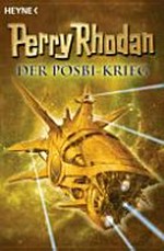 Perry Rhodan - Der Posbi-Krieg: sechs Romane in einem Band