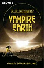 Vampire Earth [2] Wolfsdämmerung : Roman