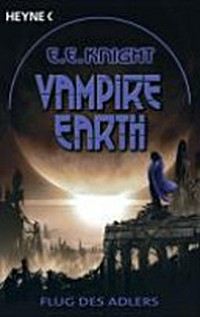 Vampire Earth [6] Flug des Adlers : Roman