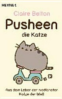 Pusheen, die Katze: aus dem Leben der niedlichsten Katze der Welt