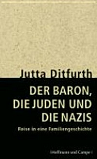 Der Baron, die Juden und die Nazis: Reise in eine Familiengeschichte