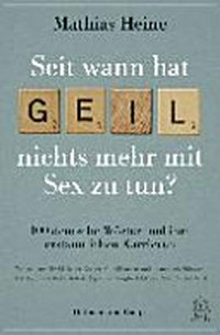 Seit wann hat geil nichts mehr mit Sex zu tun? 100 deutsche Wörter und ihre erstaunlichen Karrieren
