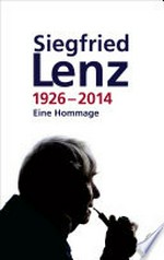 Siegfried Lenz: 1926 - 2014 ; eine Hommage