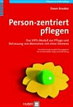 Person-zentriert pflegen: das VIPS-Modell zur Pflege und Betreuung von Menschen mit einer Demenz