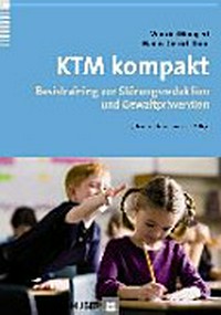 KTM kompakt: Basistraining zur Störungsreduktion und Gewaltprävention für pädagogische und helfende Berufe auf der Grundlage des "Konstanzer Trainingsmodells"