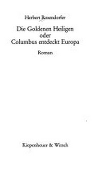 ¬Die¬ Goldenen Heiligen oder Columbus entdeckt Europa: Roman