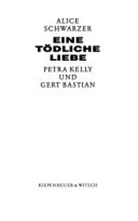 ¬Eine¬ tödliche Liebe: Petra Kelly und Gert Bastian