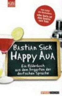 Happy aua: ein Bilderbuch aus dem Irrgarten der deutschen Sprache