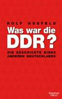Was war die DDR? die Geschichte eines anderen Deutschland