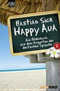 Happy aua 2: ein Bilderbuch aus dem Irrgarten der deutschen Sprache