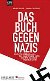 ¬Das¬ Buch gegen Nazis: Rechtsextremismus - Was man wissen muss, und wie man sich wehren kann