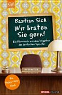 Wir braten Sie gern: ein Bilderbuch aus dem Irrgarten der deutschen Sprache; [Ein Happy-Aua-Buch]