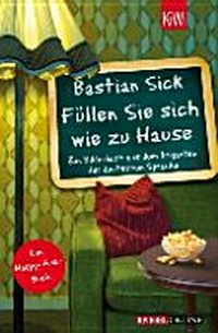 Füllen Sie sich wie zu Hause: ein Bilderbuch aus dem Irrgarten der deutschen Sprache; [Ein Happy-Aua-Buch]