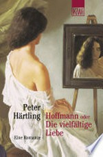Hoffmann oder Die vielfältige Liebe: Eine Romanze