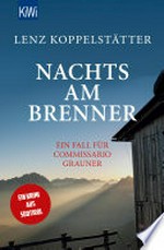 Nachts am Brenner: Ein Fall für Commissario Grauner