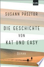 Die Geschichte von Kat und Easy: Roman