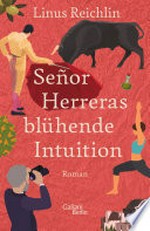 Señor Herreras blühende Intuition: Roman