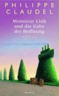 Monsieur Linh und die Gabe der Hoffnung: Roman