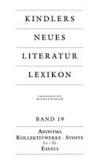 Kindlers neues Literatur-Lexikon 19: Anonyma, Kollektivwerke, Stoffe. - La - Zz, Essays