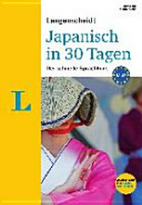 Langenscheidt Japanisch in 30 Tagen [A1-A2] Der schnelle Sprachkurs mit Buch, 2 Audio-CDs und Online-Wörterbuch