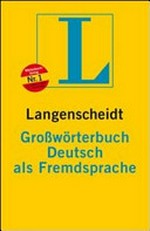Langenscheidt Großwörterbuch Deutsch als Fremdsprache: das einsprachige Wörterbuch für alle, die Deutsch lernen