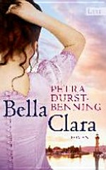 Bella Clara [3.] Roman [der Jahrhundertwind Trilogie]