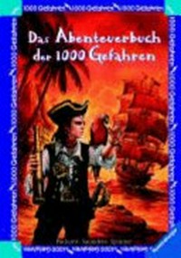 1000 Gefahren: Das Abenteuerbuch der 1000 Gefahren. [3 Abenteuer in einem Band]