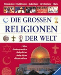 ¬Die¬ großen Religionen der Welt Ab 10 Jahren: Hinduismus, Buddhismus, Judentum, Christentum, Islam