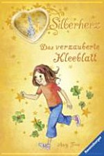 Silberherz 12 Ab 8 Jahren: Das verzauberte Kleeblatt