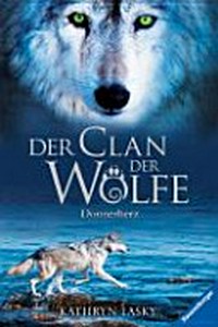 ¬Der¬ Clan der Wölfe 01 Ab 10 Jahren: Donnerherz
