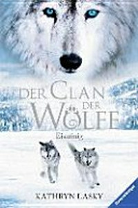 ¬Der¬ Clan der Wölfe 04 Ab 10 Jahren: Eiskönig