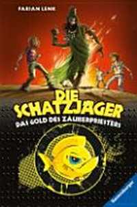 ¬Die¬ Schatzjäger 05 Ab 9 Jahren: Das Gold des Zauberpriesters