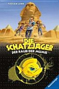 ¬Die¬ Schatzjäger 06 Ab 9 Jahren: Der Raub der Mumie