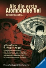 Als die erste Atombombe fiel: Kinder aus Hiroshima berichten