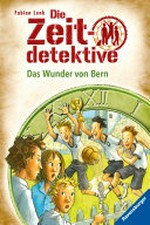 ¬Das¬ Wunder von Bern: Die Zeitdetektive ; 31