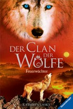 Feuerwächter: Der Clan der Wölfe ; 3