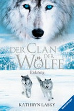 Eiskönig: Der Clan der Wölfe ; 4