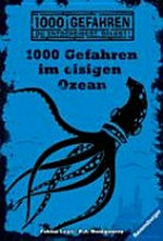 1000 Gefahren im eisigen Ozean ; Ab 10 Jahren