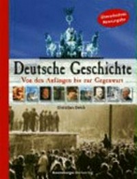 Deutsche Geschichte: von den Anfängen bis zur Gegenwart. Mit neuer Rechtschreibung