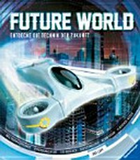 Future world Ab 10 Jahren: entdecke die Technik der Zukunft