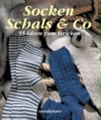 Socken, Schals & Co: 55 Ideen zum Stricken