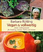 Vegan & vollwertig: meine Lieblingsmenüs für Frühling, Sommer, Herbst und Winter