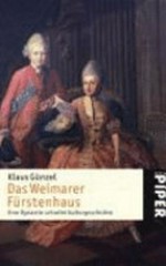 ¬Das¬ Weimarer Fürstenhaus: eine Dynastie schreibt Kulturgeschichte