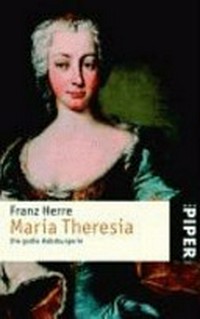 Maria Theresia: die grosse Habsburgerin