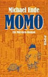 Momo oder die seltsame Geschichte von den Zeit-Dieben und von dem Kind, das den Menschen die gestohlene Zeit zurückbrachte Ab 12 Jahren: ein Märchen-Roman